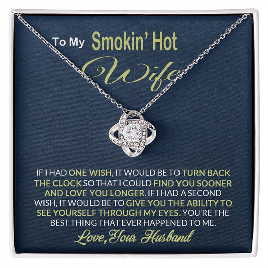 To My Smokin' Hot Wife You're The Best Thing That Ever Happened To Me Love Knot Necklace Gift